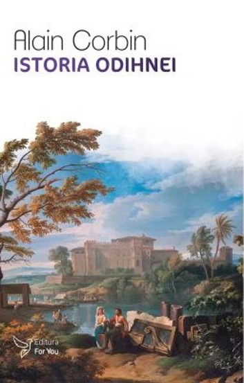 Carte Istoria odihnei - Alain Corbin editura ForYou