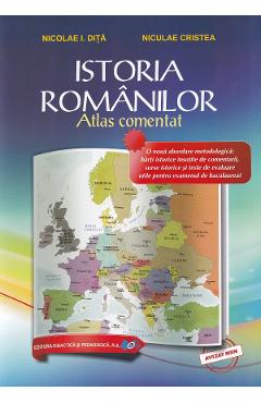 Carte Istoria romanilor. Atlas comentat - Nicolae I. Dita