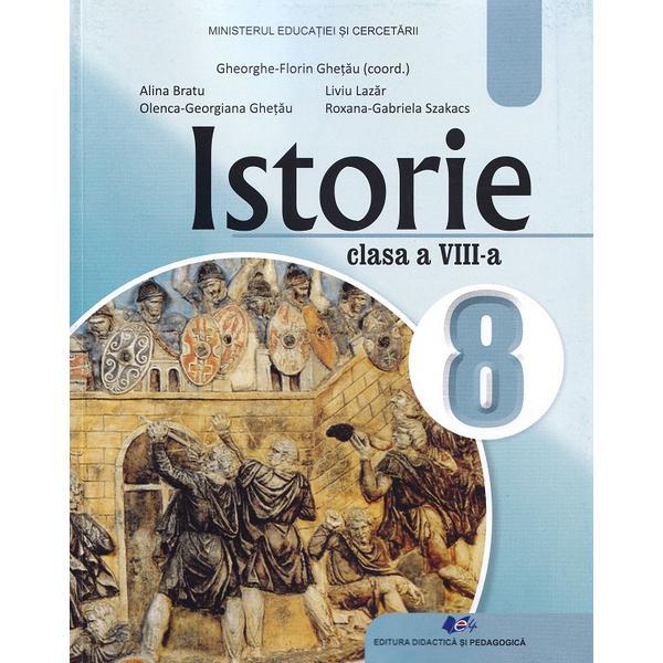 Carte Istorie - Clasa 8 - Manual - Gheorghe-Florin Ghetau