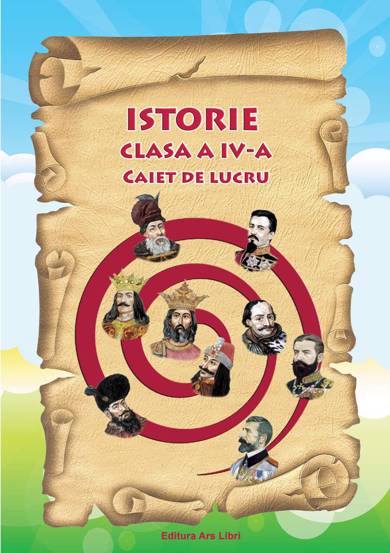 Carte Istorie - caiet de lucru cls. a IV-a editura Ars Libri
