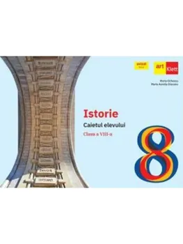 Carte Istorie. Caietul elevului. Clasa a VIII-a/Maria Ochescu editura Art Klett