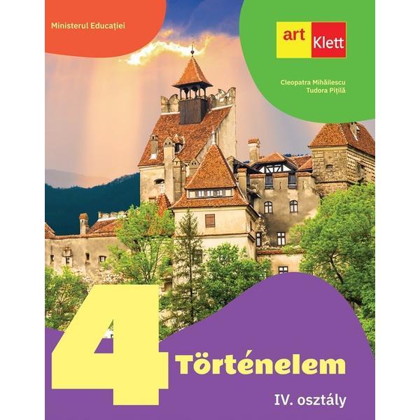 Carte Istorie. Limba Maghiara - Clasa 4 - Manual - Cleopatra Mihailescu
