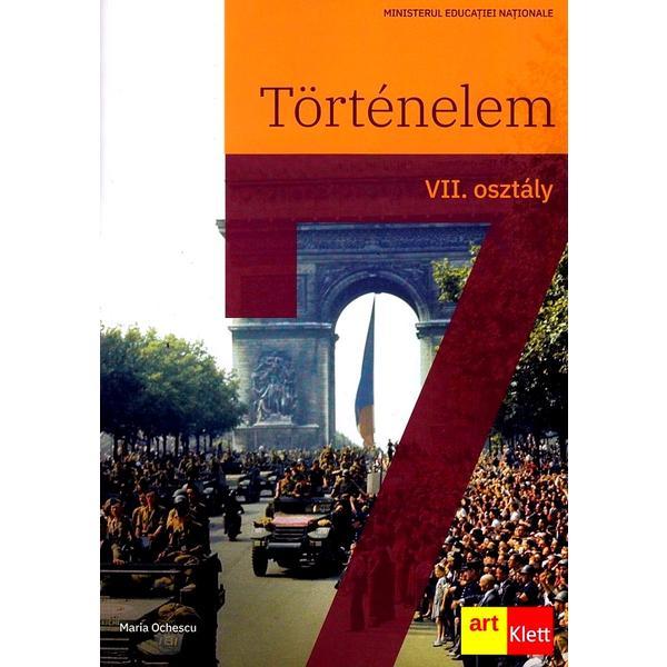 Carte Istorie. Limba maghiara - Clasa 7 - Manual - Maria Ochescu