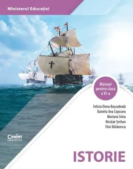 Carte Istorie. Manual pentru clasa a VI-a/Felicia Elena Boscodeala