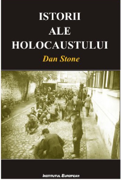 Carte Istorii ale Holocaustului autor Dan Stone editura Institutul European