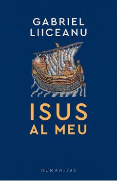 Carte Isus al meu - Gabriel Liiceanu editura Gabriel Liiceanu