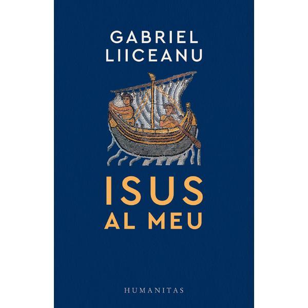 Carte Isus al meu - Gabriel Liiceanu