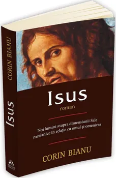 Carte Isus. Noi lumini asupra dimensiunii Sale mesianice in relatia cu omul si omenirea/Corin Bianu editura Herald