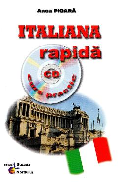 Carte Italiana rapida. Curs practic + CD - Anca Pioara editura Anca Pioara