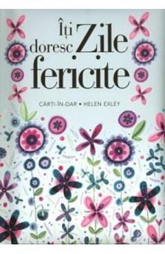 Carte Iti doresc zile fericite editura Autor Anonim