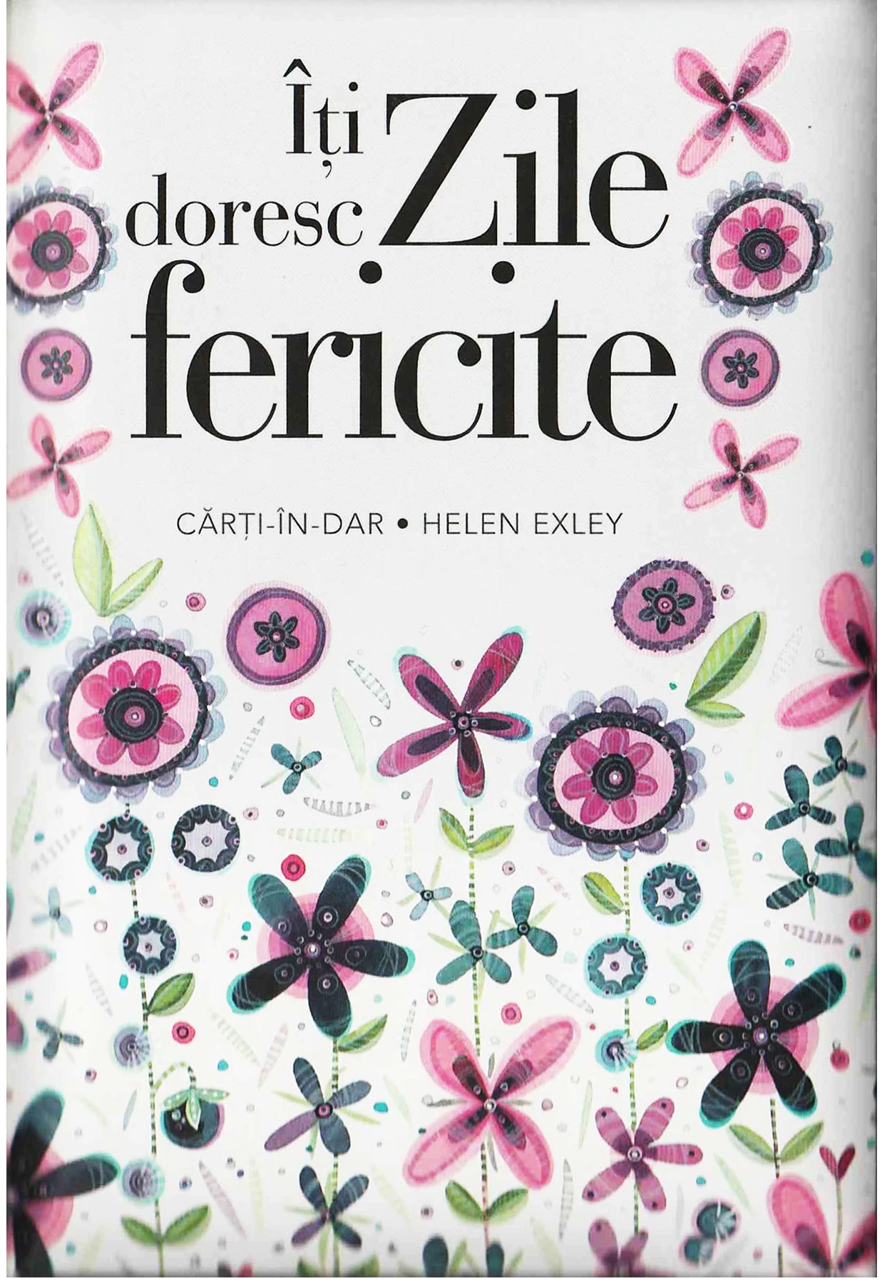 Carte Iti doresc zile fericite autor Helen Exley editura Helen Exley