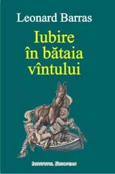 Carte Iubire in bataia vintului/Leonard Barras editura Institutul European