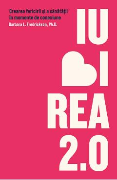 Carte Iubirea 2.0 - Barbara L. Fredrickson editura Barbara L. Fredrickson