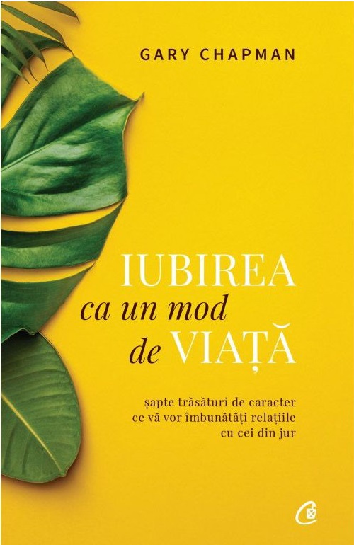 Carte Iubirea ca un mod de viata autor Gary Chapman editura Curtea Veche Publishing