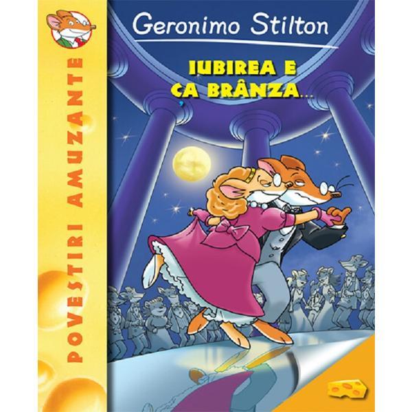 Carte Iubirea e ca branza... - Geronimo Stilton