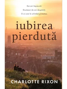 Carte Iubirea pierduta/Charlotte Rixon editura RAO