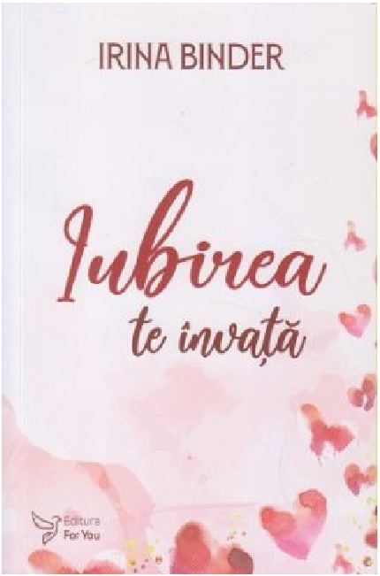 Carte Iubirea te invata autor Irina Binder editura For You