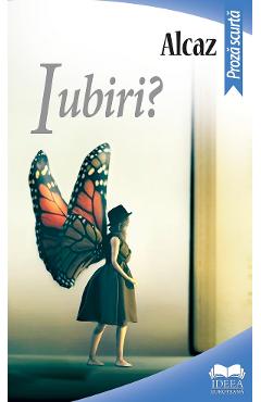 Carte Iubiri? - Alcaz editura Alcaz