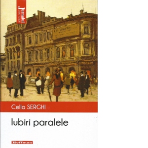 Carte Iubiri paralele Autor Cella Serghi