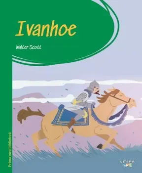 Carte Ivanhoe/Walter Scott editura Litera