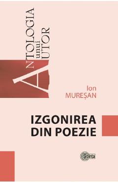 Carte Izgonirea din poezie - Ion Muresan editura Ion Muresan
