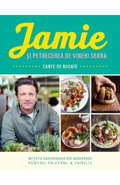 Carte Jamie si petrecerea de vineri seara - Jamie Oliver editura Jamie Oliver