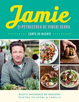 Carte Jamie si petrecerea de vineri seara/Jamie Oliver editura Curtea Veche Publishing
