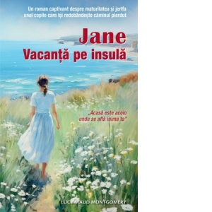 Carte Jane. Vacanta pe insula Autor Lucy Maud Montgomery