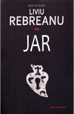 Carte Jar - Liviu Rebreanu editura Liviu Rebreanu