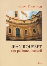 Carte Jean Rousset sau placerea lecturii autor Roger Francillon editura Limes