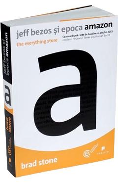 Carte Jeff Bezos si epoca Amazon. The Everything Store - Brad Stone editura Brad Stone