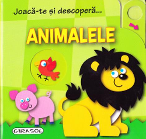 Carte Joaca-te si descopera... Animalele editura Girasol
