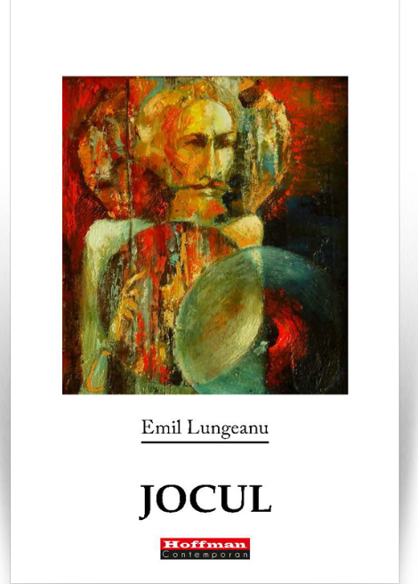 Carte Jocul autor Emil Lungeanu editura Hoffman