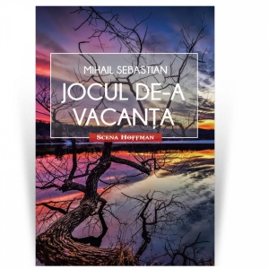 Carte Jocul de-a vacanta Autor Mihail Sebastian