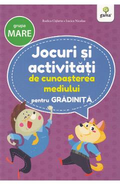 Carte Jocuri si activitati de cunoasterea mediului pentru grupa mare - Rodica Cislariu