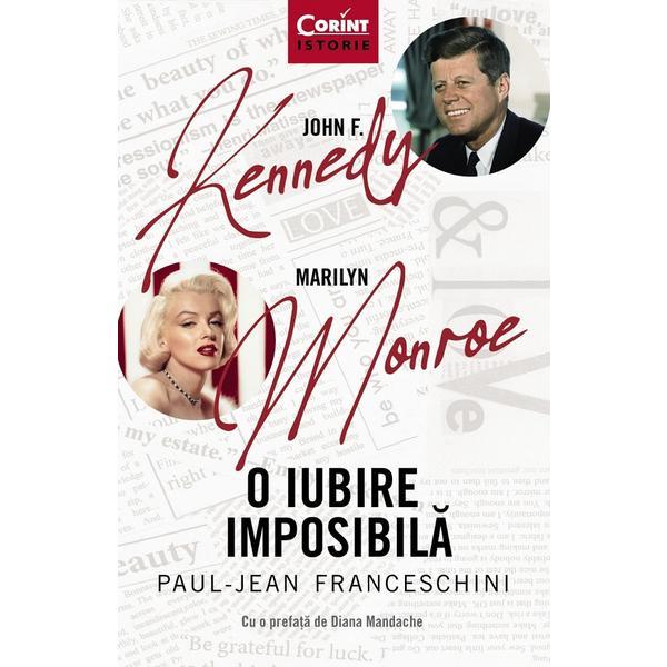 Carte John F. Kennedy - Marilyn Monroe. O iubire imposibila - Paul-Jean Franceschini