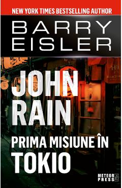 Carte John Rain. Prima misiune in Tokio - Barry Eisler editura Barry Eisler