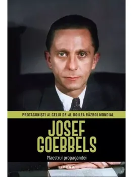 Carte Josef Goebbels. Maestrul propagandei/*** editura Litera