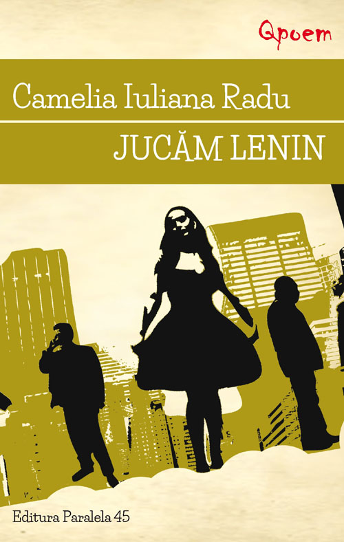 Carte Jucam Lenin autor Camelia Iuliana Radu editura Paralela 45