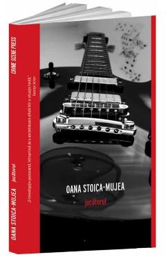 Carte Jucatorul - Oana Stoica-Mujea editura Oana Stoica Mujea
