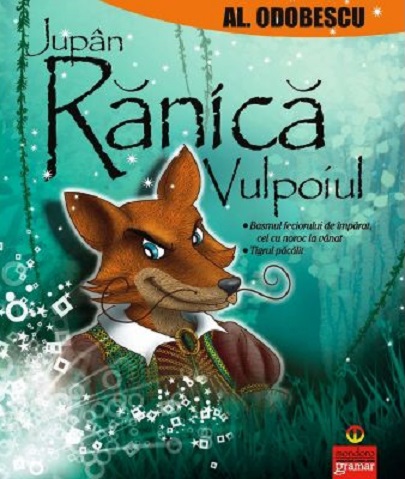 Carte Jupan Ranica vulpoiul autor Alexandru Odobescu editura Gramar
