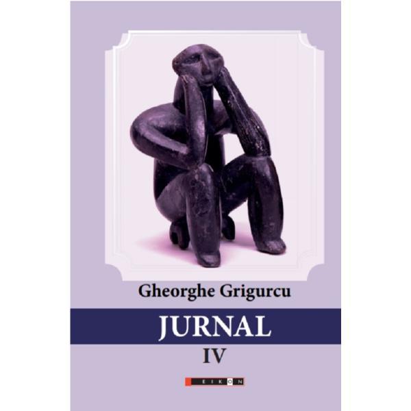 Carte Jurnal Vol.4 - Gheorghe Grigurcu