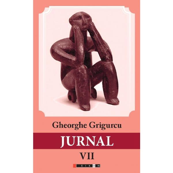 Carte Jurnal Vol.7 - Gheorghe Grigurcu