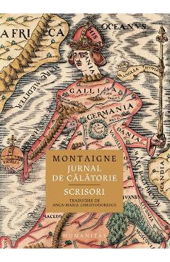 Carte Jurnal de calatorie. Scrisori - Michel de Montaigne editura Michel De Montaigne
