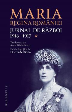 Carte Jurnal de razboi Vol.1: 1916-1917 - Maria