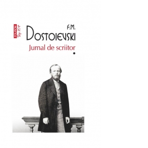 Carte Jurnal de scriitor. Volumul I (editie de buzunar) Autori Feodor Mihailovici Dostoievski