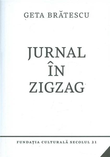 Carte Jurnal in zigzag autor Geta Bratescu editura Fundatia Culturala Secolul 21