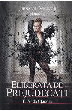 Carte Jurnalul Implinirii Vol.1: Eliberata de prejudecati - P. Anda Claudia editura P. Anda Claudia
