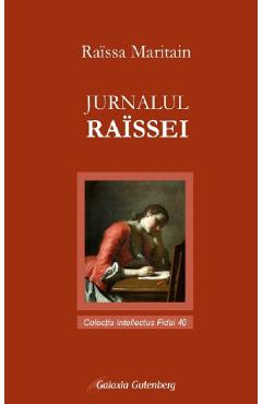 Carte Jurnalul Raissei - Raissa Maritain editura Raissa Maritain