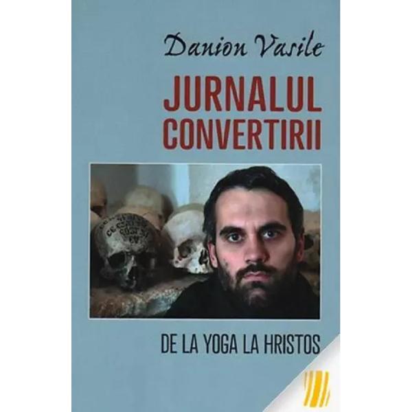 Carte Jurnalul convertirii - Danion Vasile